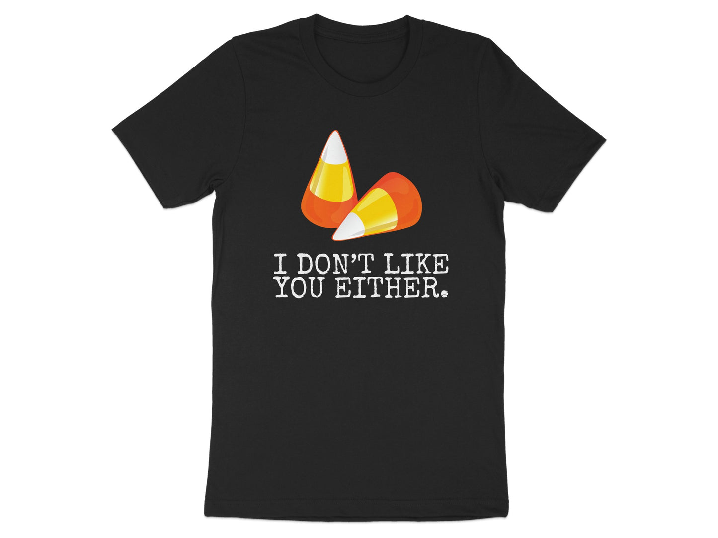 Candy Corn I Don't Like You Either Shirt product type