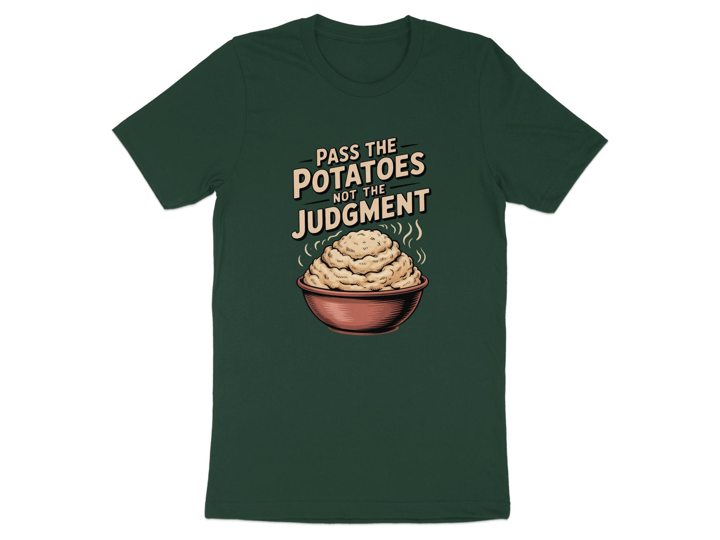 Pass the Potatoes Not the Judgment T-shirt product type