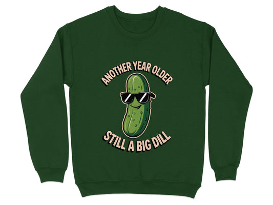 Another Year Older Still a Big Dill Sweatshirt product