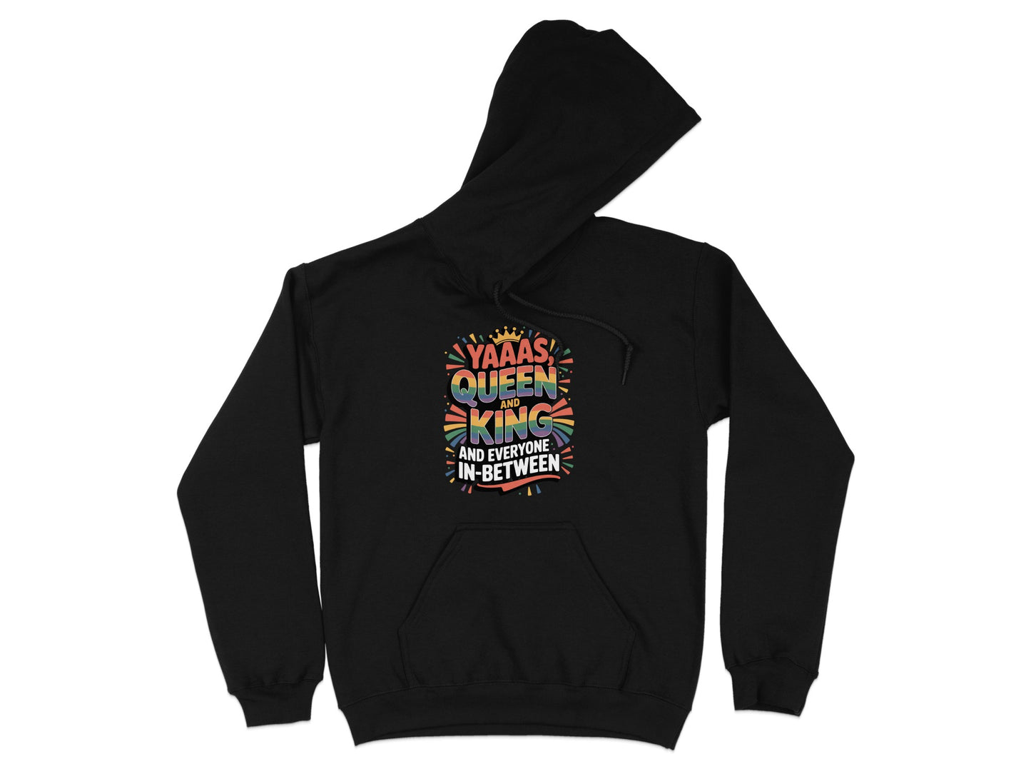Yaaas Queen King And Everyone In Between Hoodie product