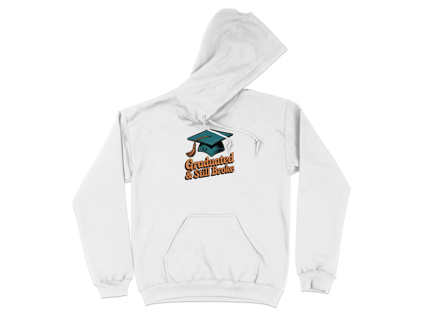 Graduated and Still Broke Hoodie Comfortable Fit Product