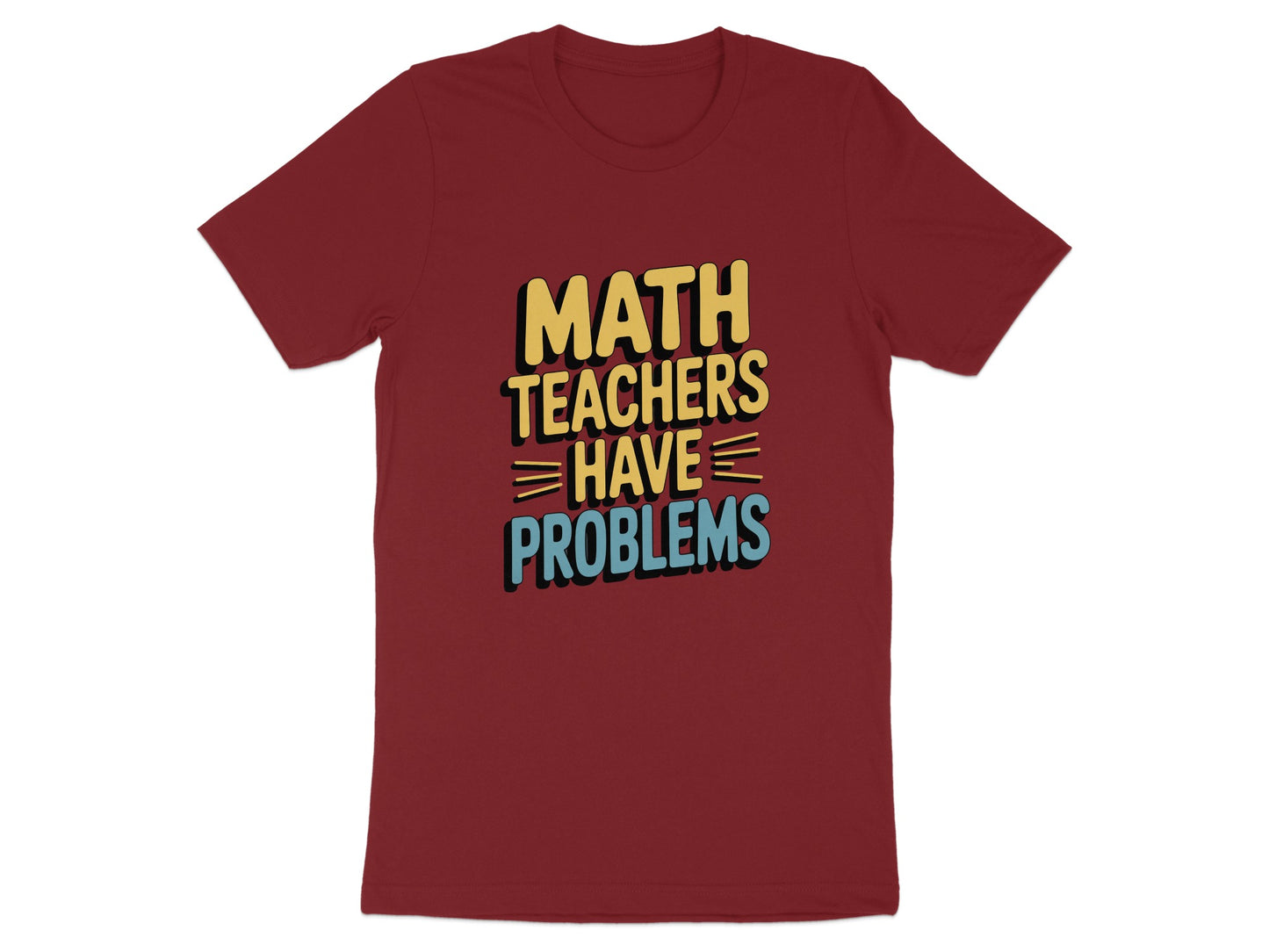 Math Teachers Have Problems T-Shirt product type