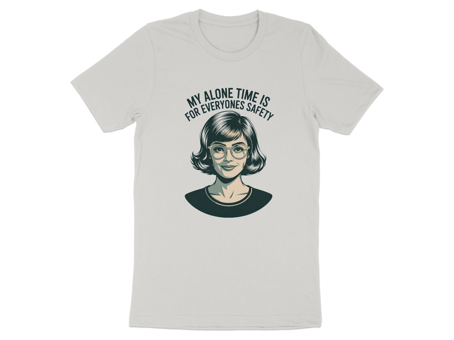 My Alone Time Is For Everyone's Safety T-Shirt product