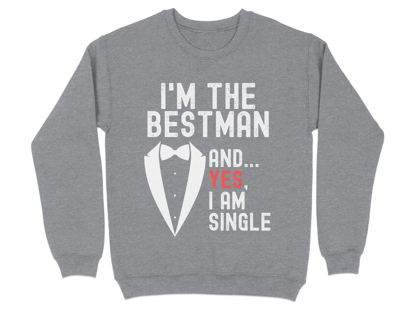 I'm The Bestman And Yes I Am Single sweatshirt product