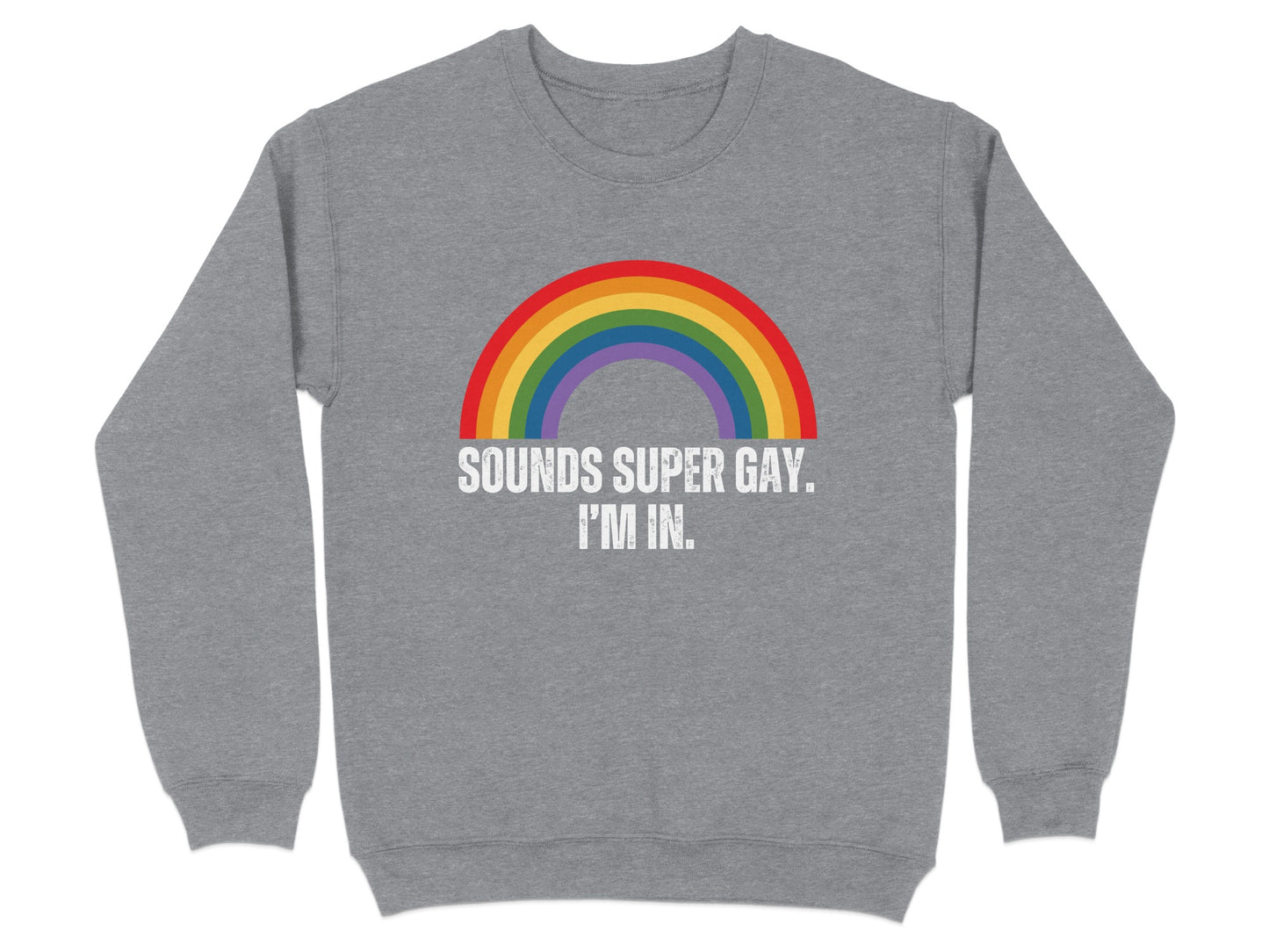 Sounds Super Gay I'm In Rainbow Graphic Sweatshirt product