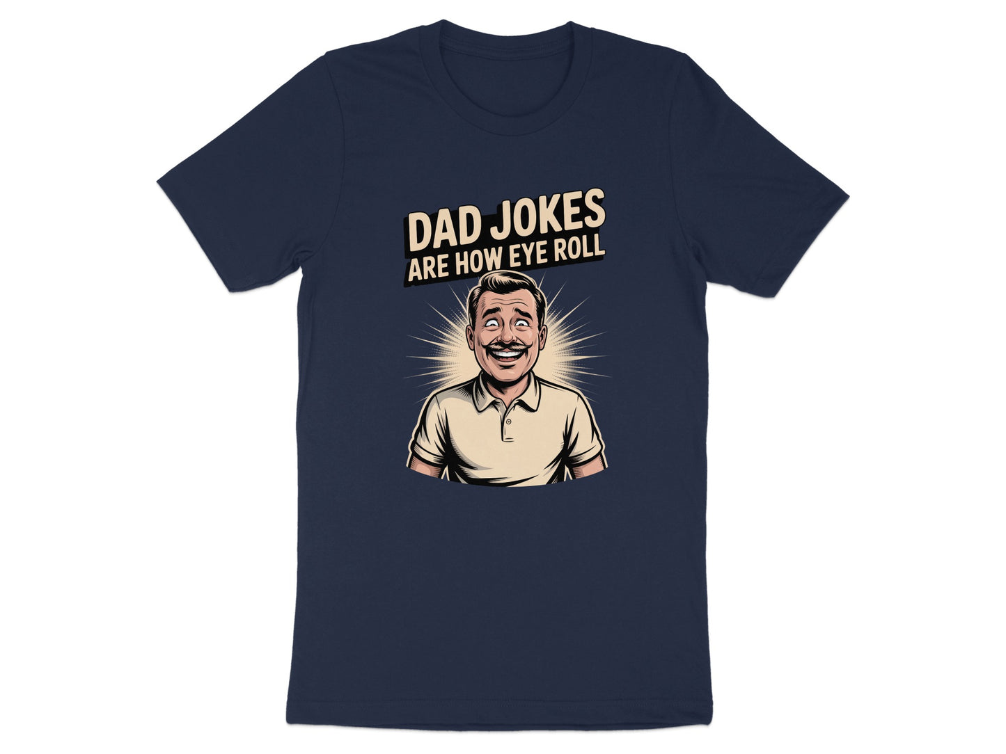 Dad Jokes Are How Eye Roll Hilarious Graphic T-Shirt product