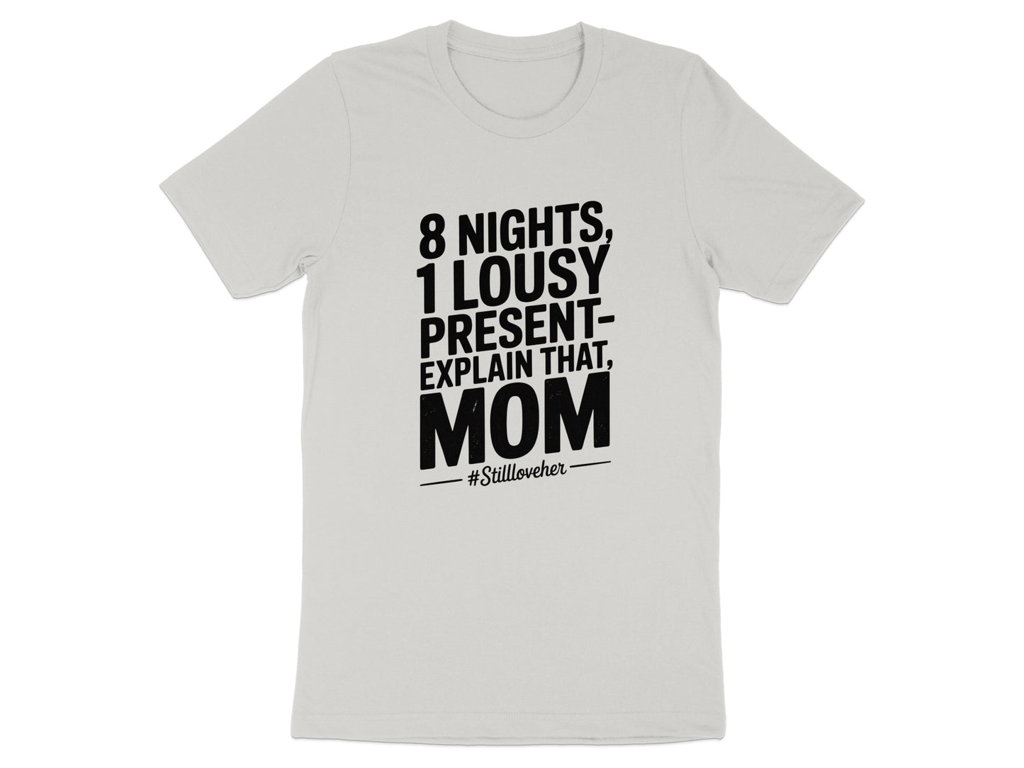 8 Nights 1 Lousy Present Explain That Mom T-Shirt product