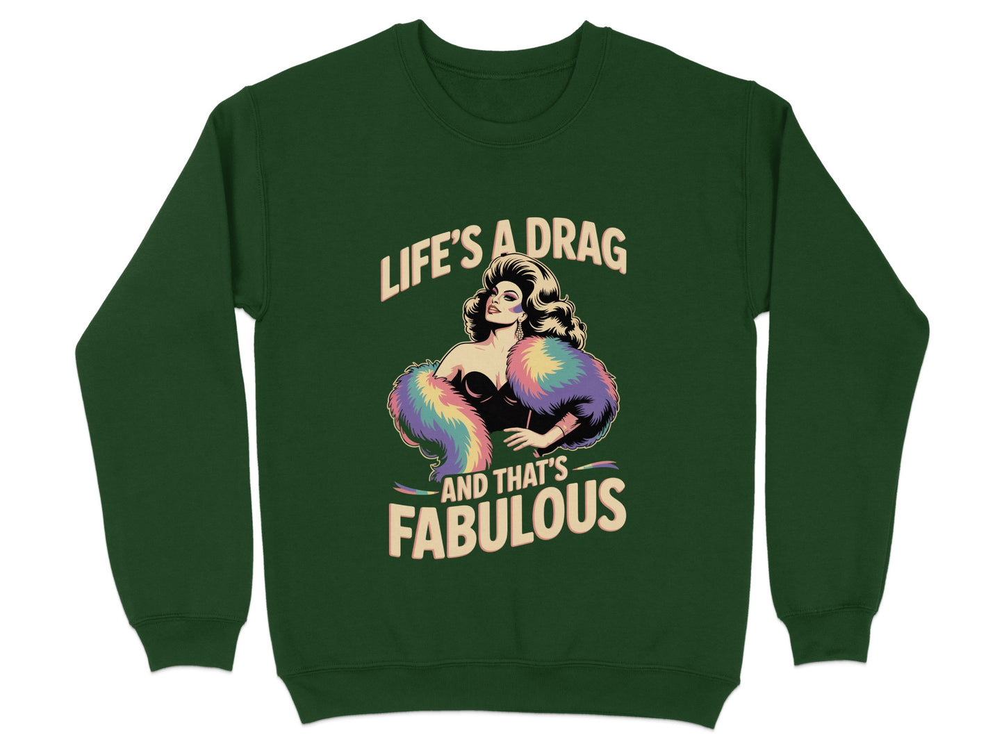 Life's a Drag and That's Fabulous Sweatshirt Product
