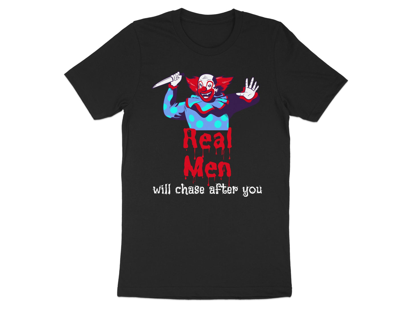 Real Men Will Chase After You Scary Clown product type