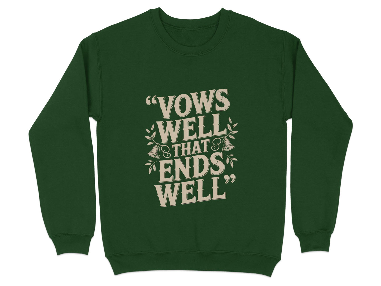 Vows Well That Ends Well Quote Sweatshirt Product