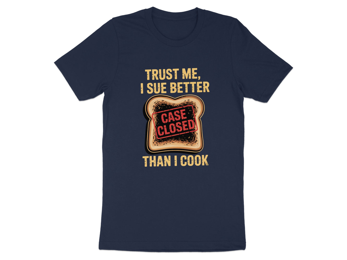 Trust Me I Sue Better Than I Cook T Shirt product