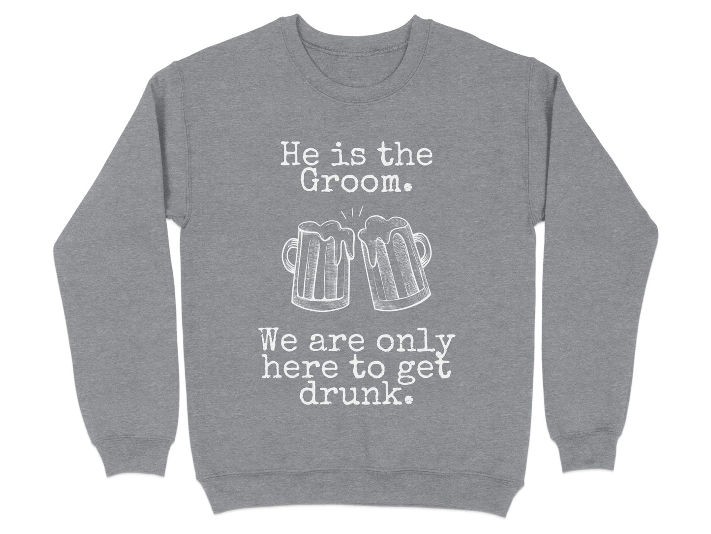 He is the Groom We are Only Here to Get Drunk product type
