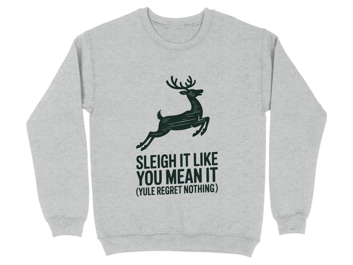 Sleigh It Like You Mean It Yule Regret Nothing product type