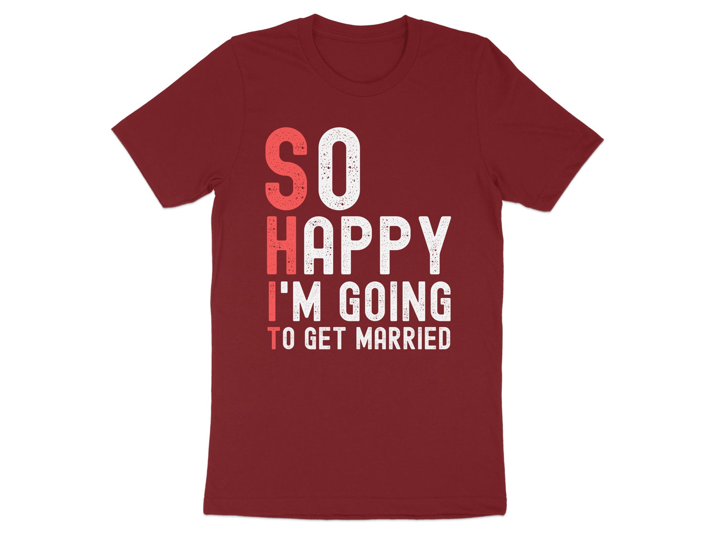 So Happy I'm Going To Get Married T-shirt product type