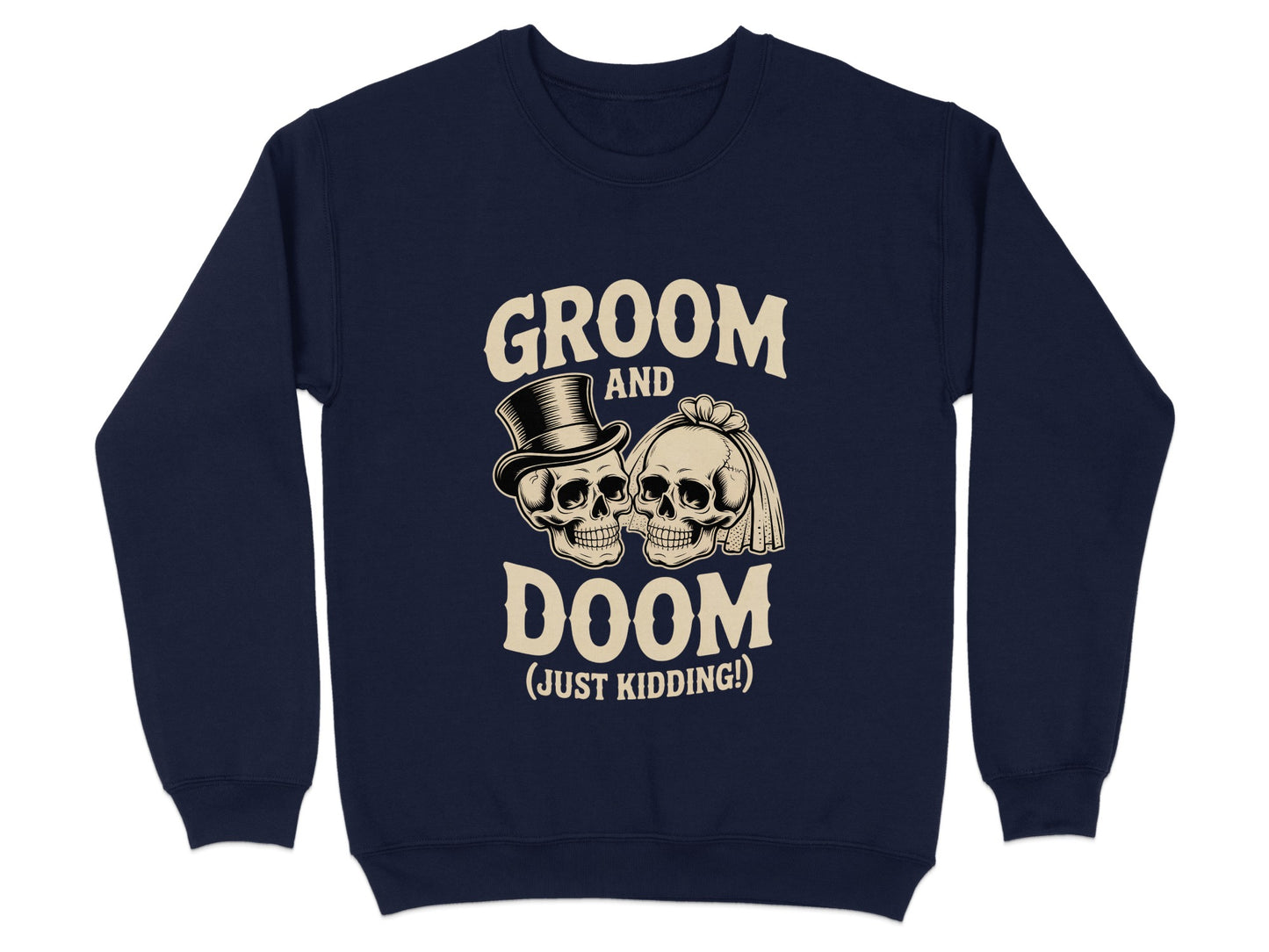 Groom and Doom Just Kidding Unique Sweatshirt Product