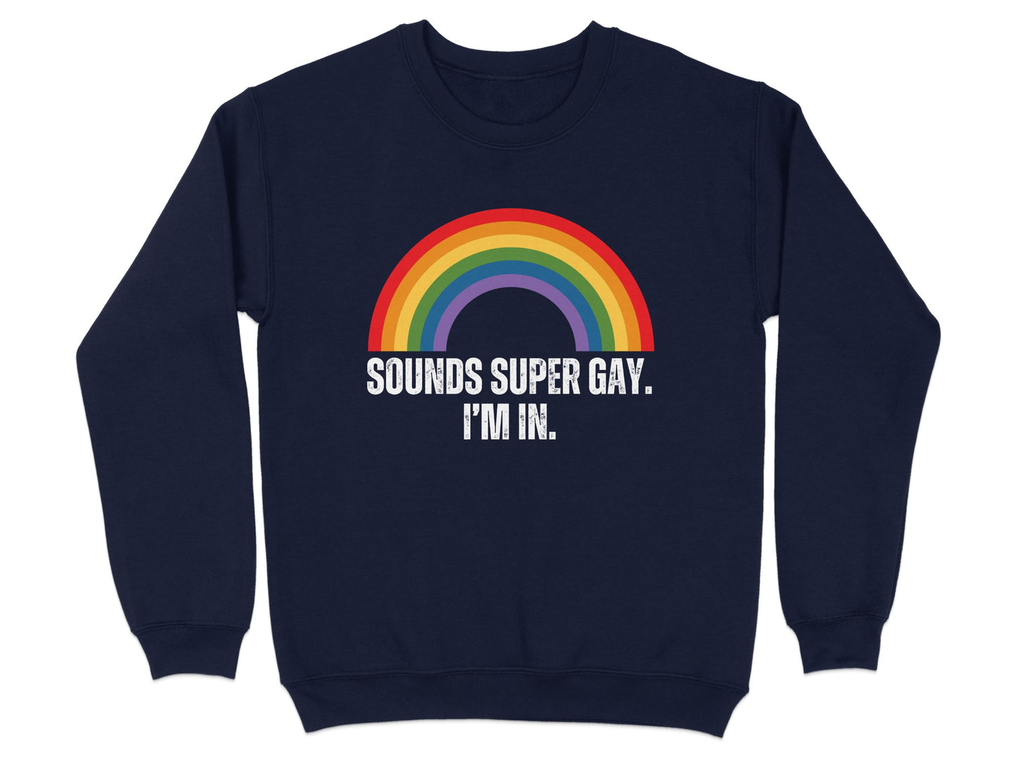 Sounds Super Gay I'm In Rainbow Graphic Sweatshirt product