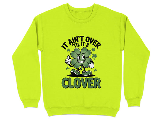 It Ain't Over Til It's Clover Graphic Sweatshirt product