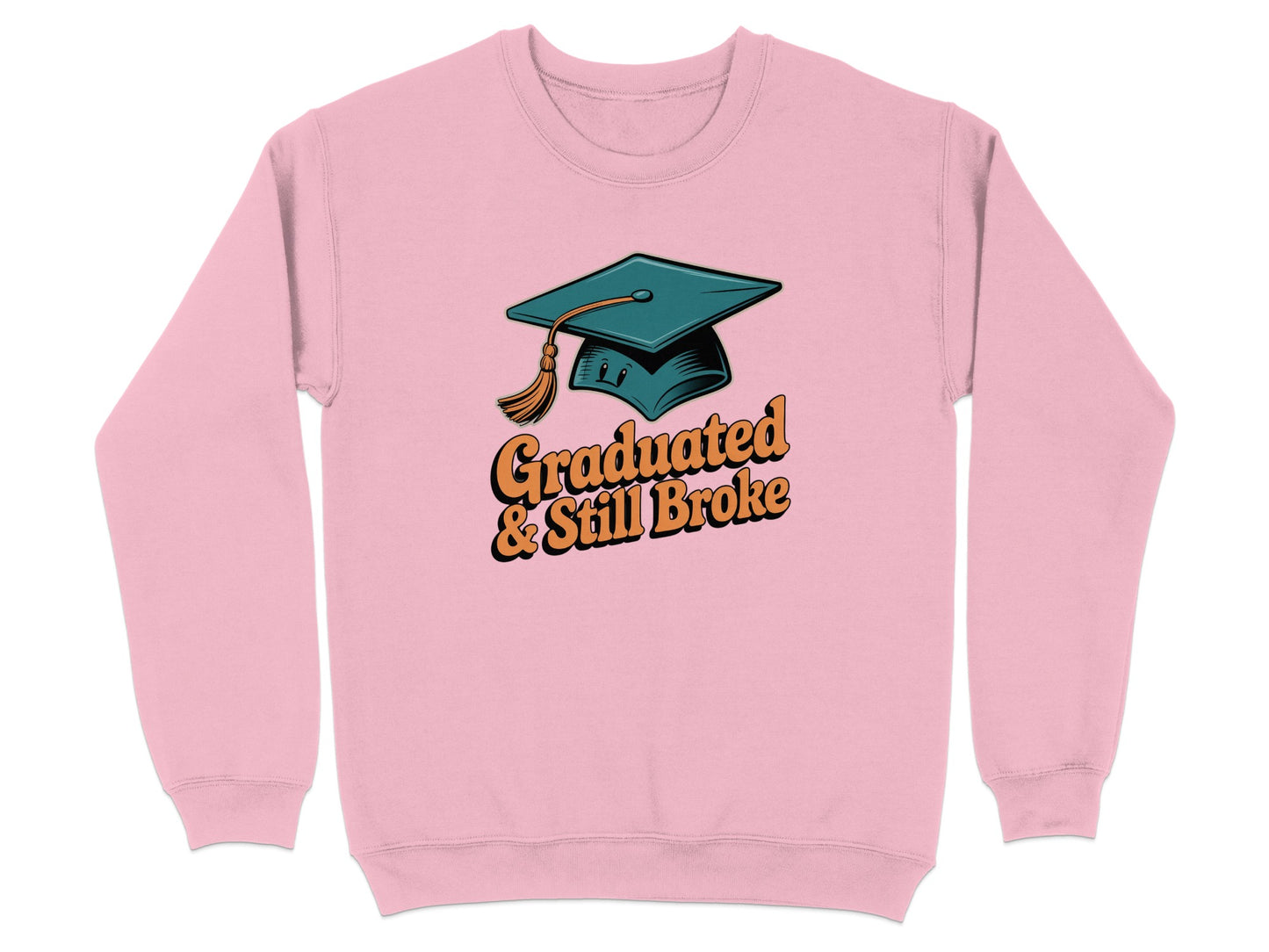 Graduated and Still Broke Funny Pink Sweatshirt product