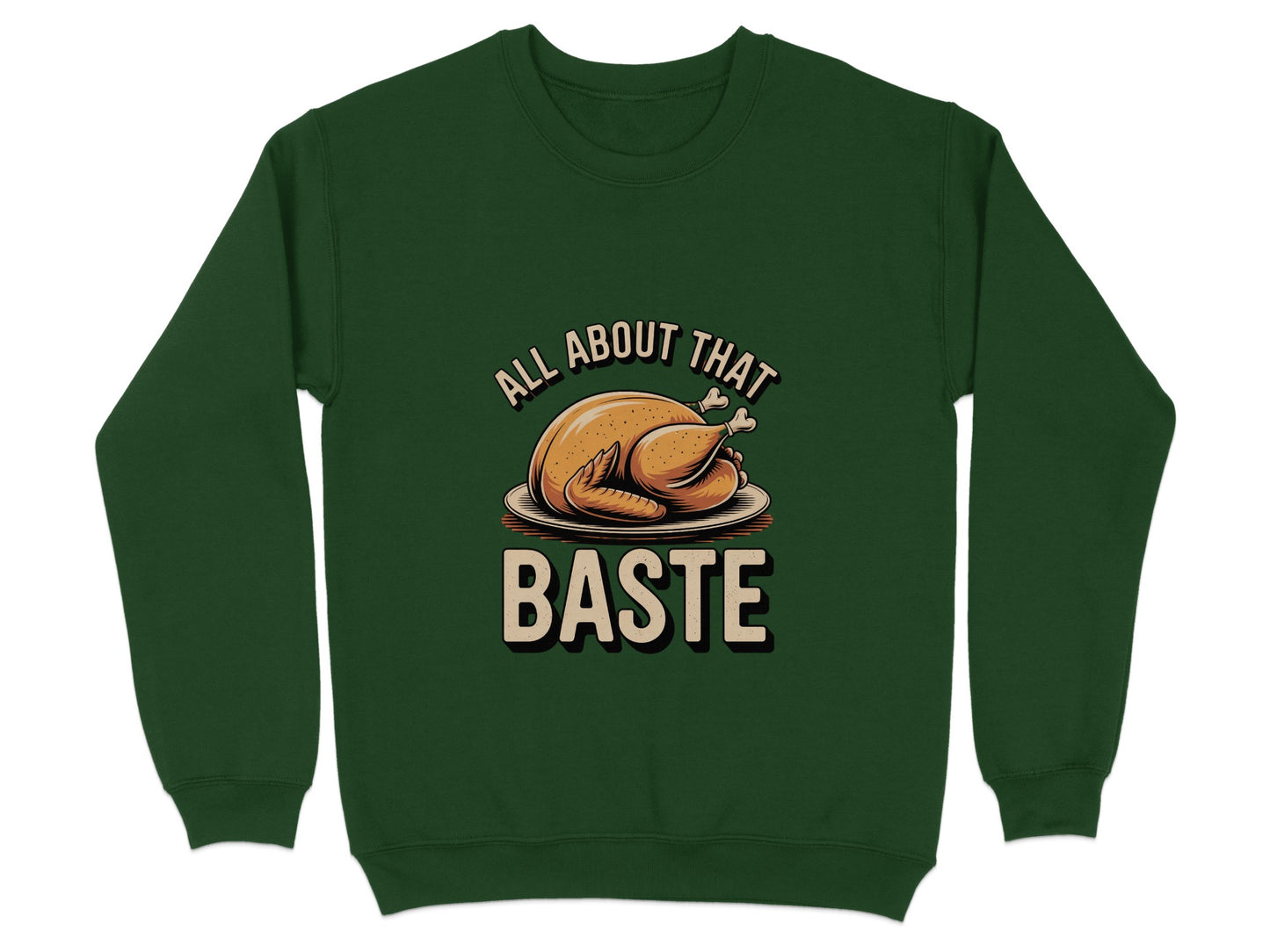 All About That Baste Funny Turkey Graphic Sweatshirt product type