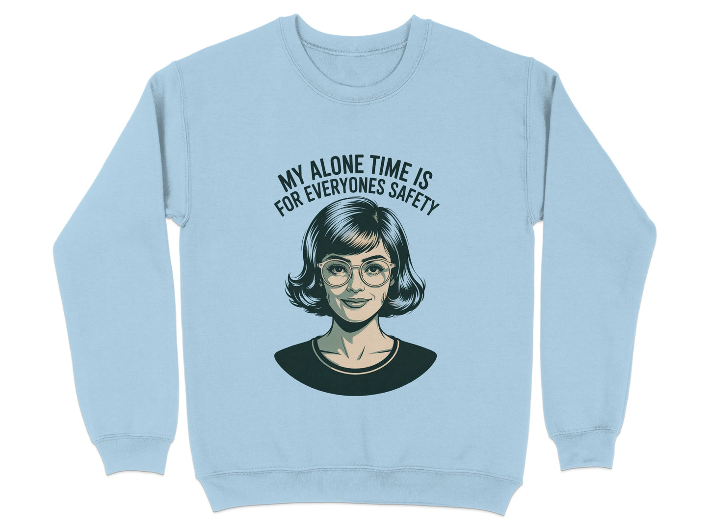 My Alone Time Is For Everyones Safety sweatshirt product