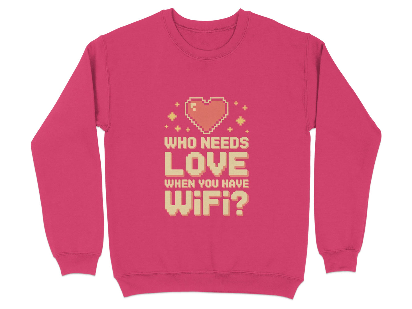 Who Needs Love When You Have WiFi Sweatshirt product type