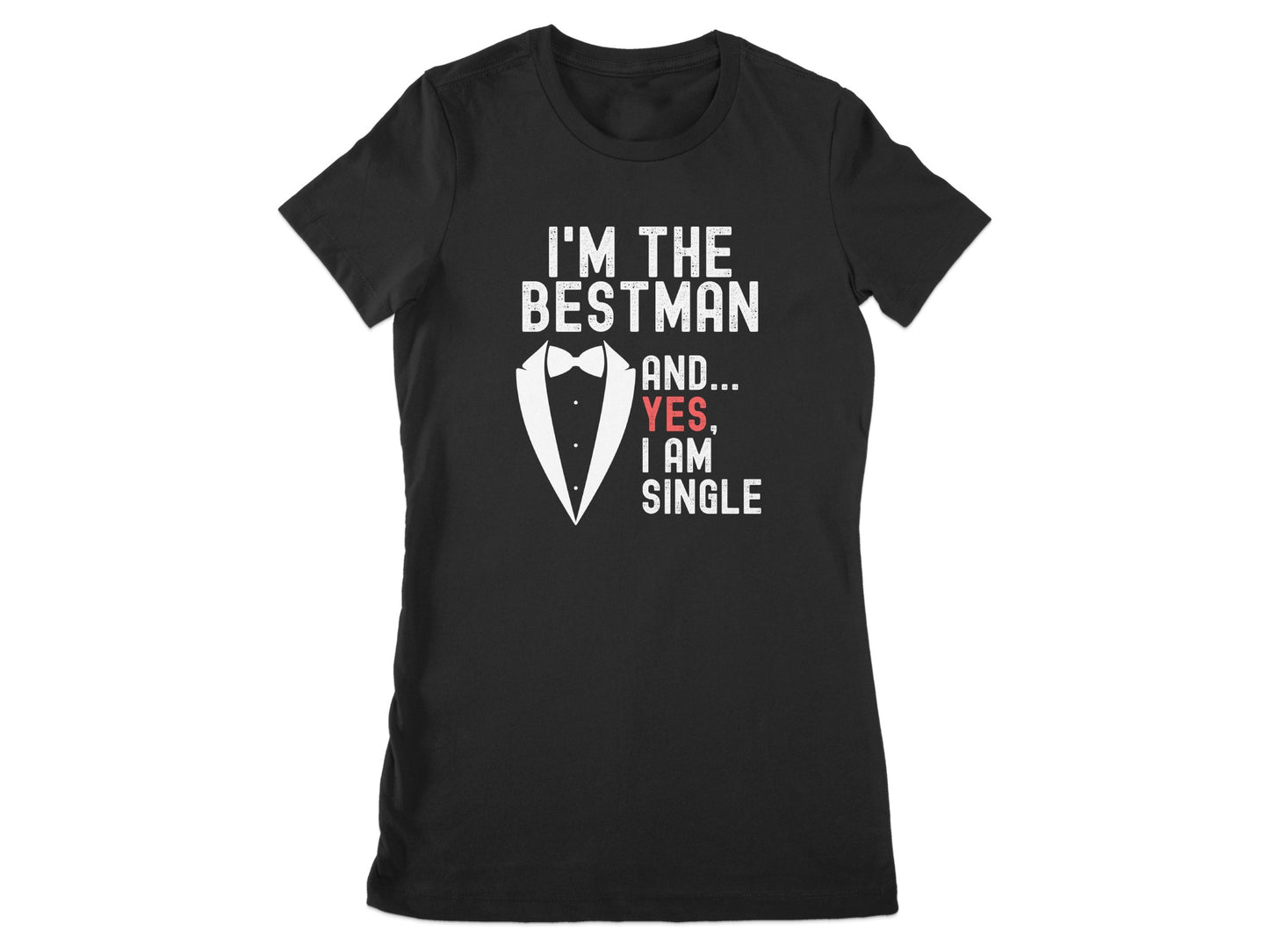 I'm the Bestman Yes I Am Single T-Shirt product type