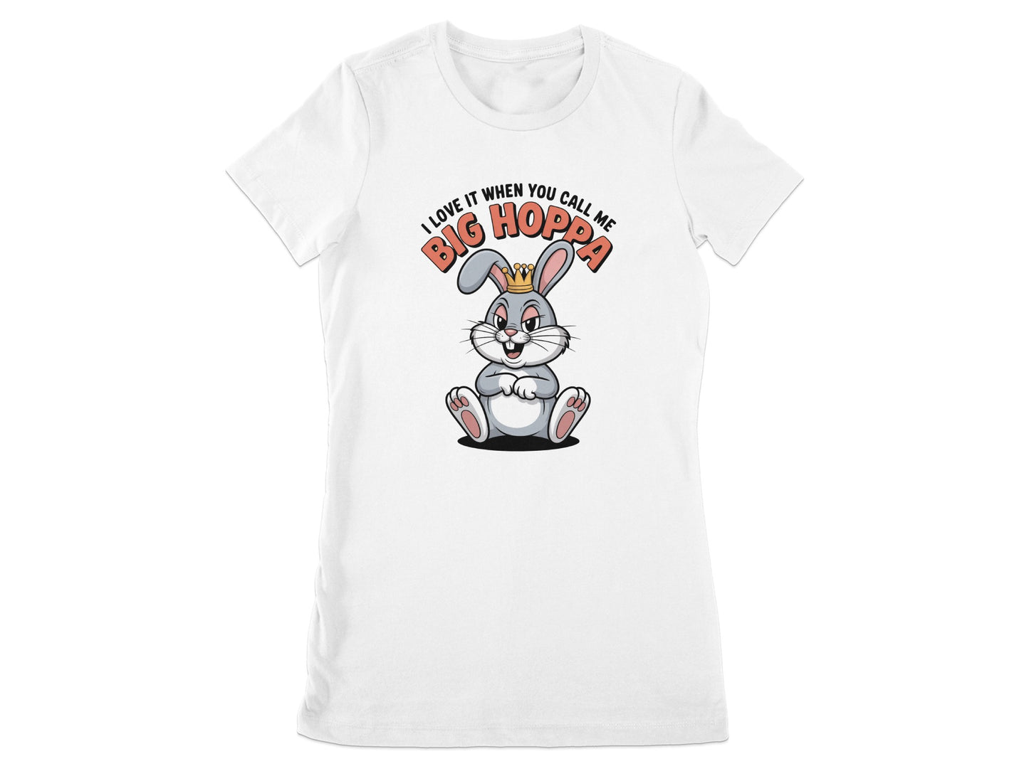 I Love It When You Call Me Big Hoppa T-shirt product type
