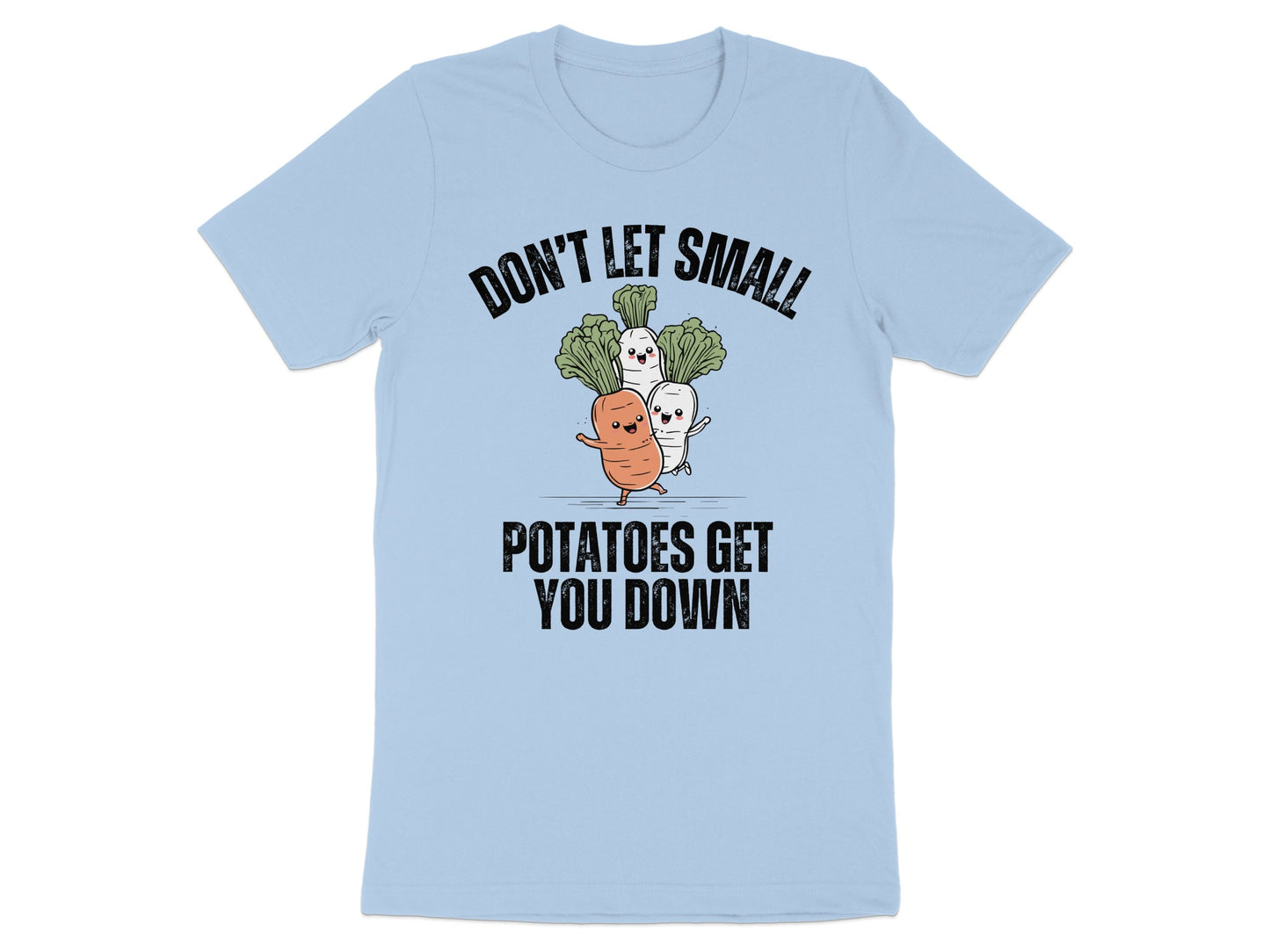 Don't Let Small Potatoes Get You Down t-shirt product type
