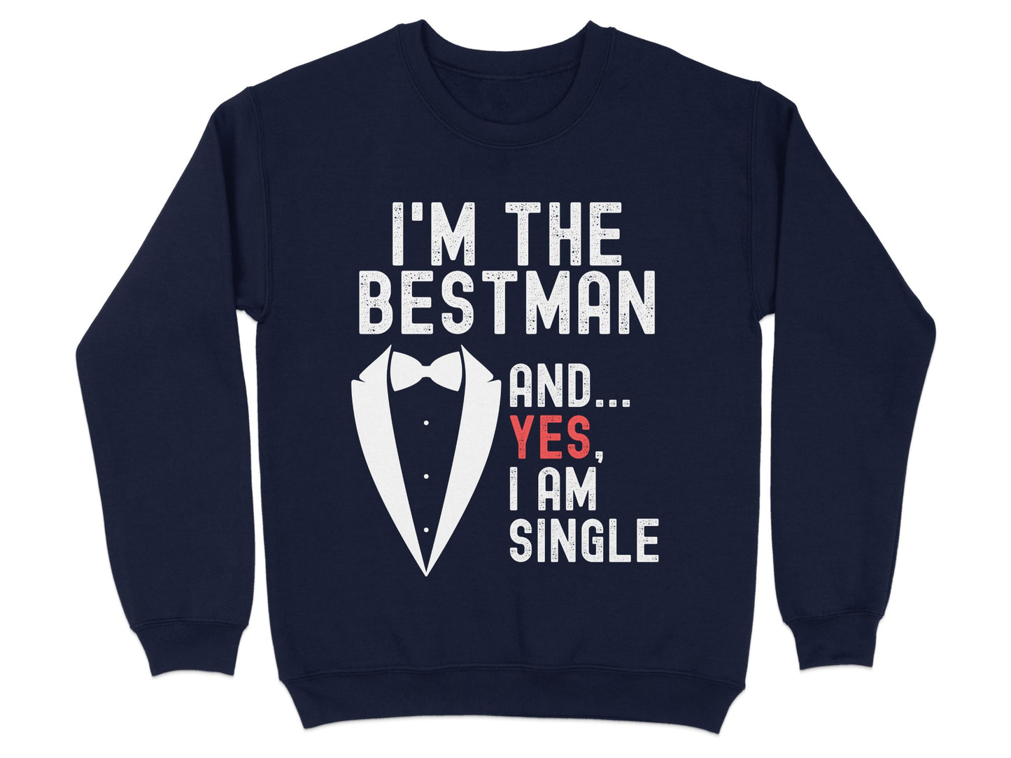 I'm The Bestman Yes I Am Single Sweatshirt product type