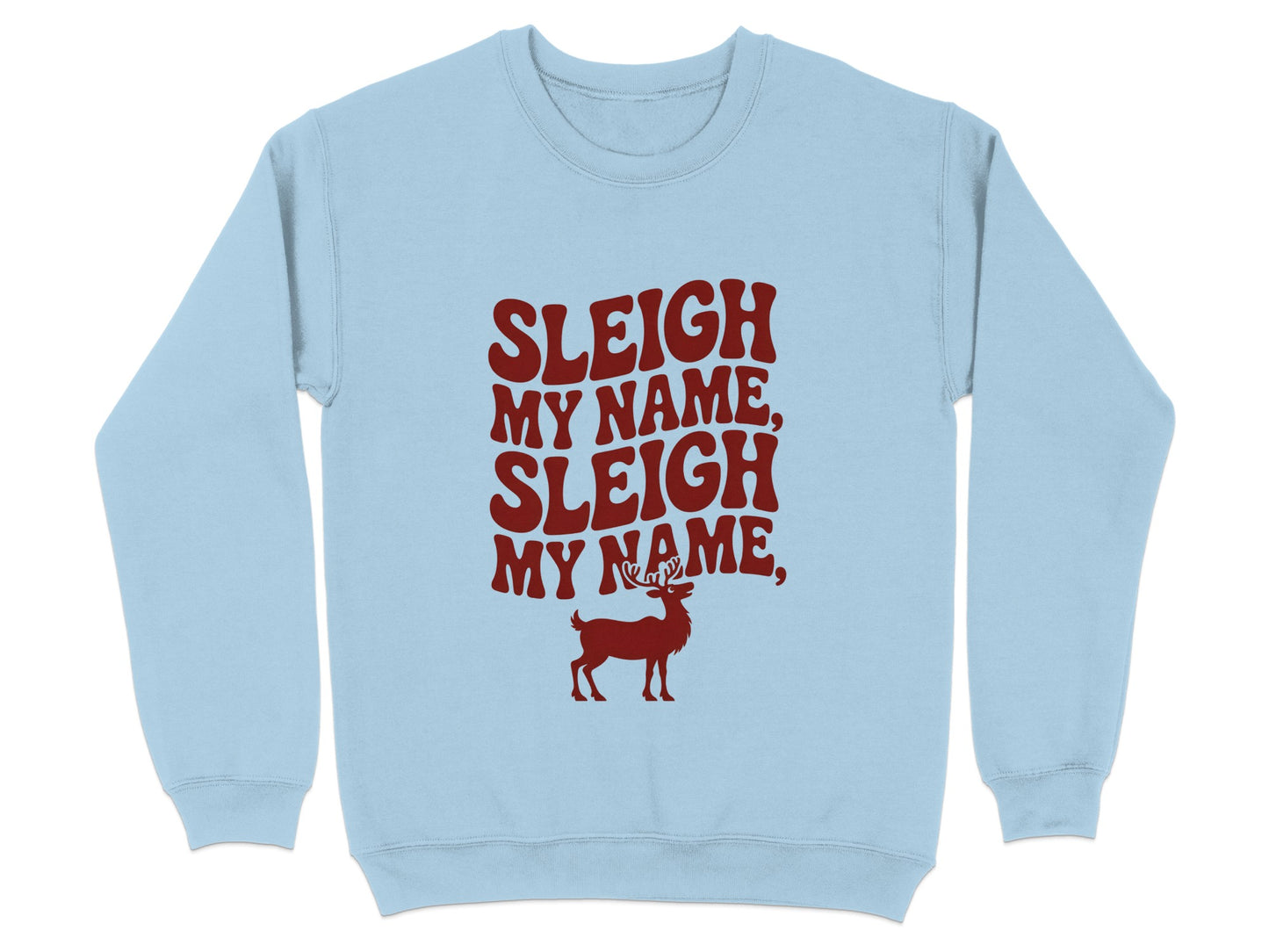 Sleigh My Name Reindeer Humor Sweatshirt product