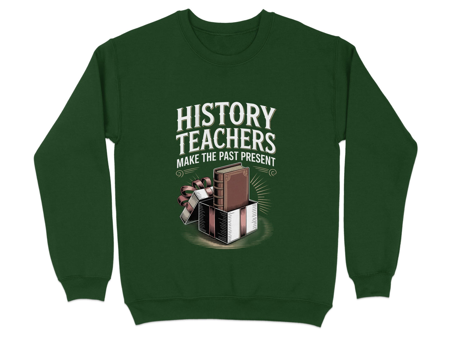 History Teachers Make The Past Present Sweatshirt product