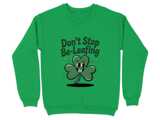 Don't Stop Be-Leafing Design Crewneck product type