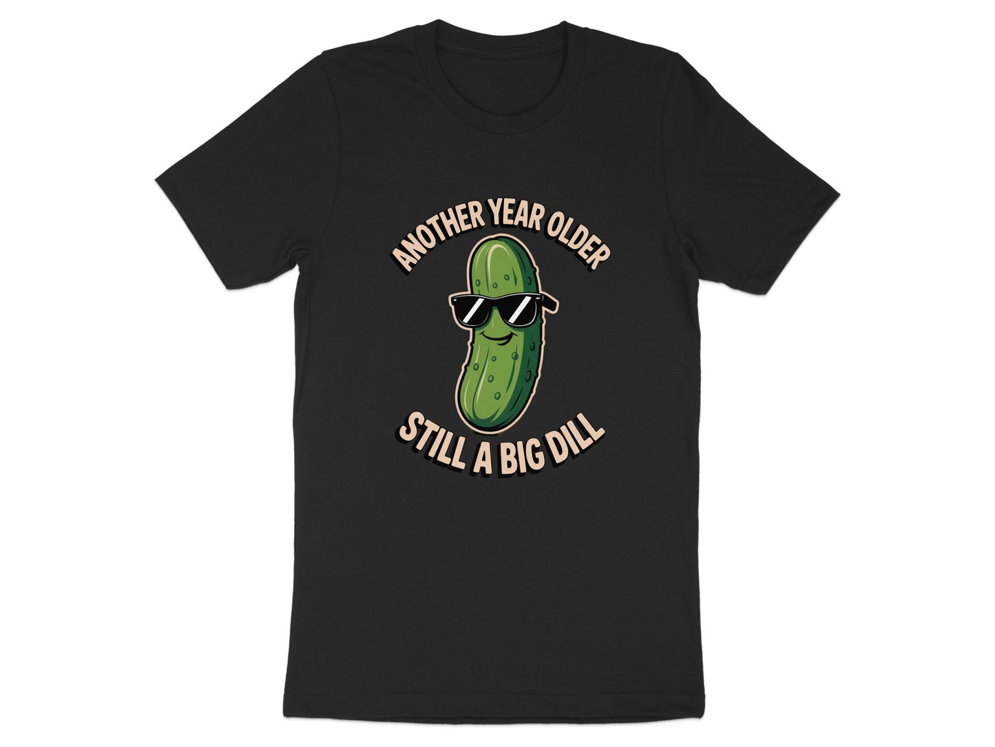 Another Year Older Still A Big Dill Graphic Tee product