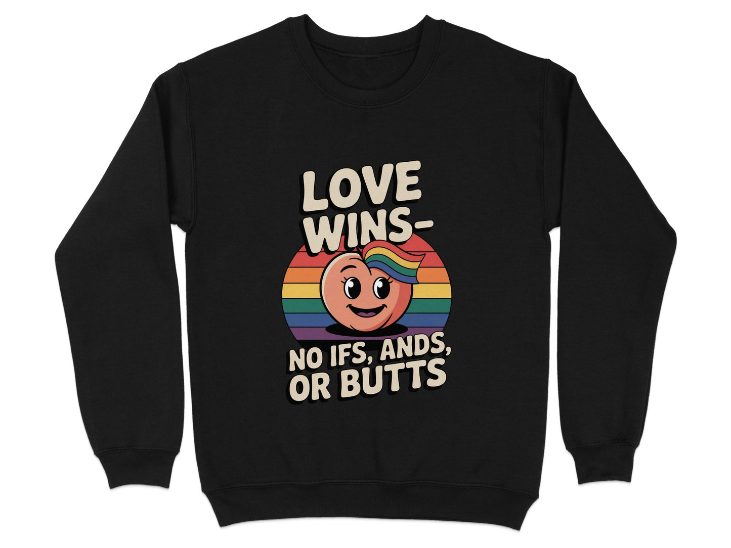 Love Wins No Ifs Ands Or Butts Graphic Sweatshirt Product