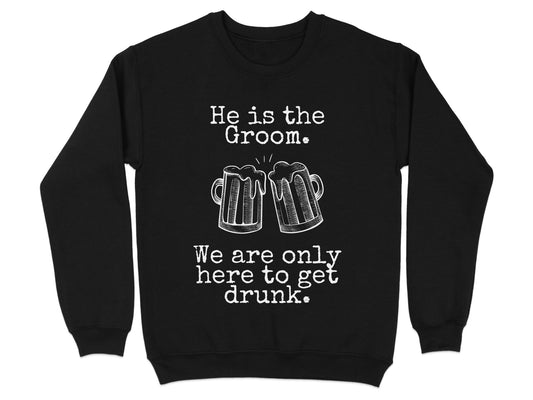 He Is Groom We Are Only Here To Get Drunk