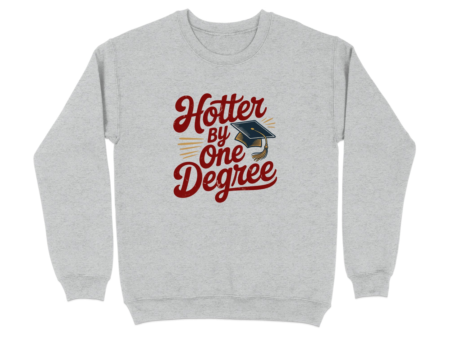 Hotter by One Degree Graduation Sweatshirt Product