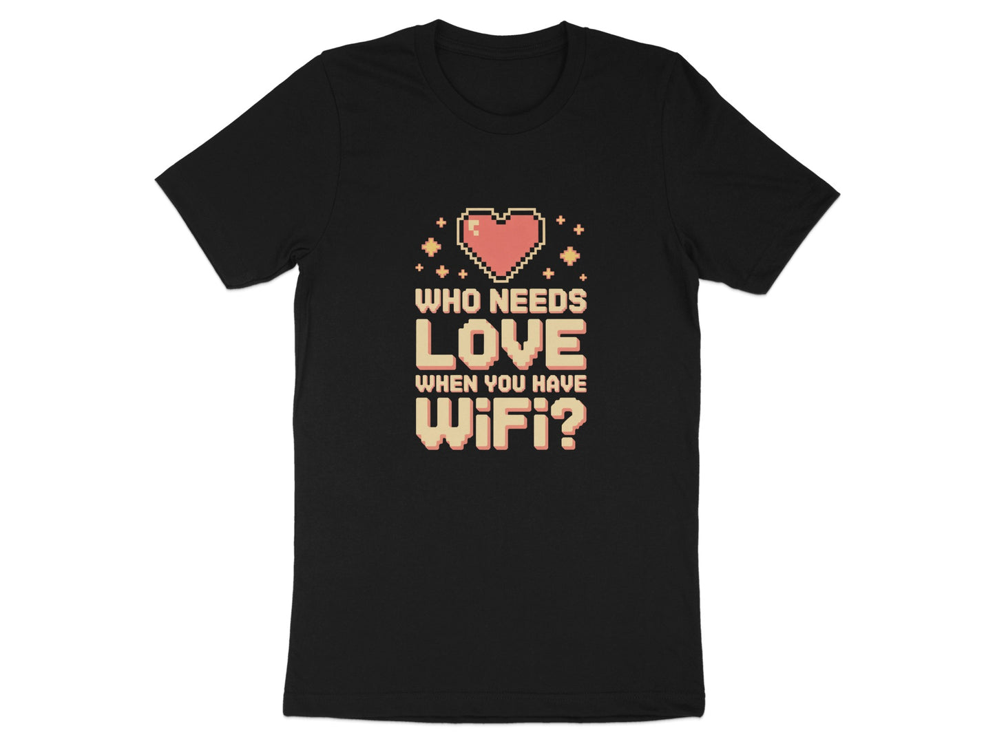 Who Needs Love When You Have WiFi T-shirt product