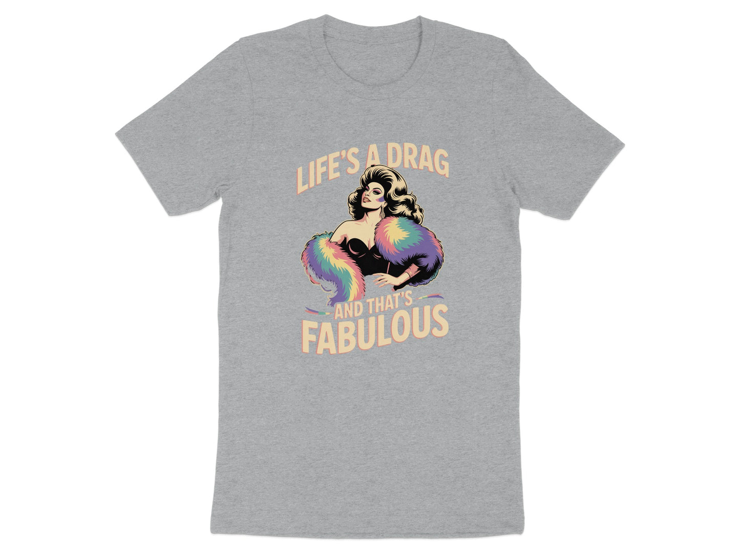 Life's A Drag And That's Fabulous shirt product type