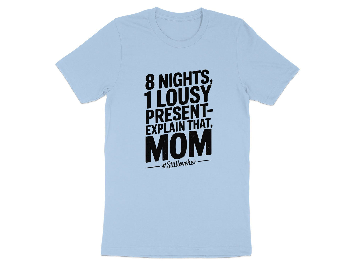 8 Nights 1 Lousy Present Explain That Mom T-Shirt product