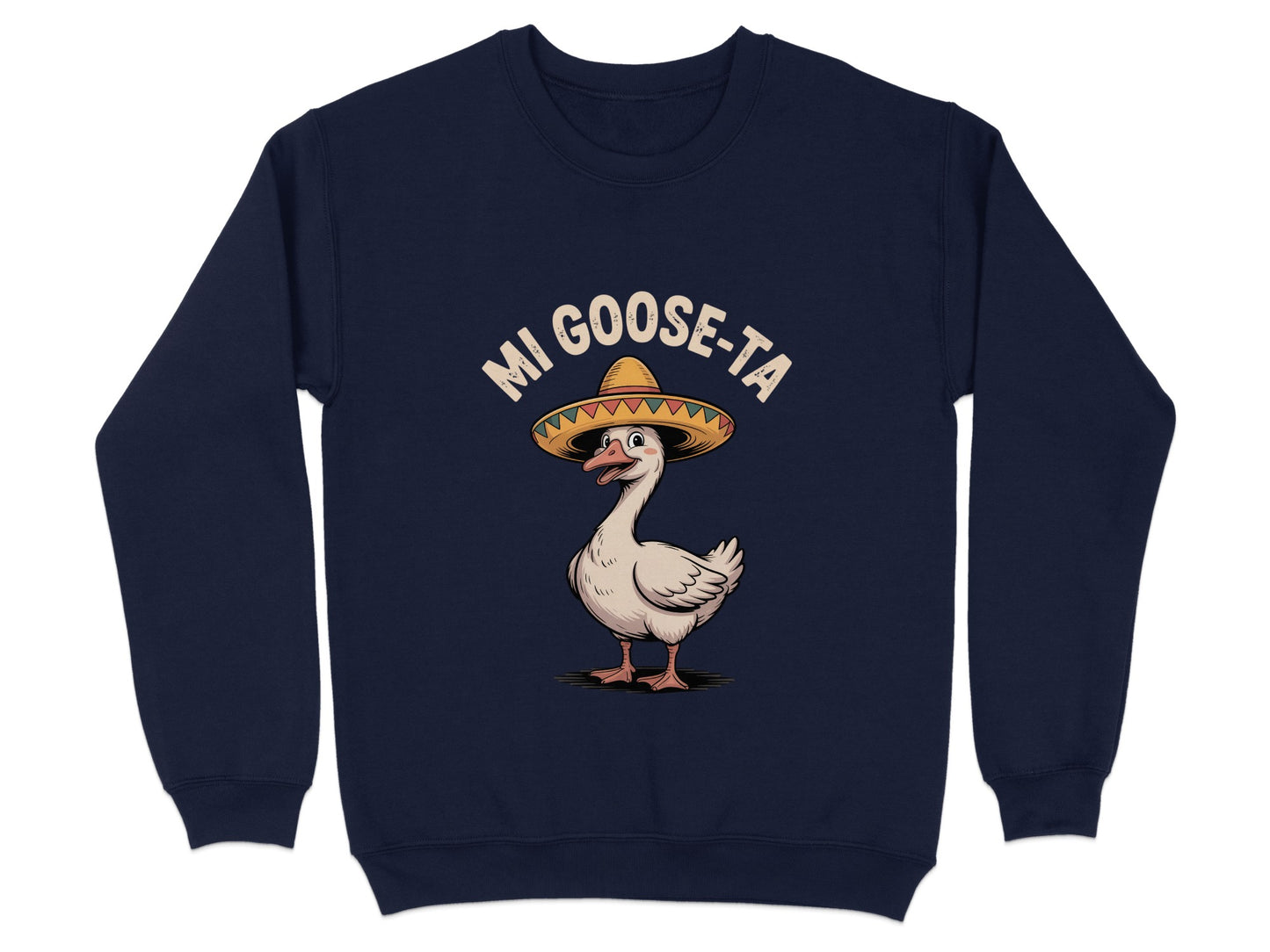 Mi Goose Ta with Sombrero Funny Sweatshirt product