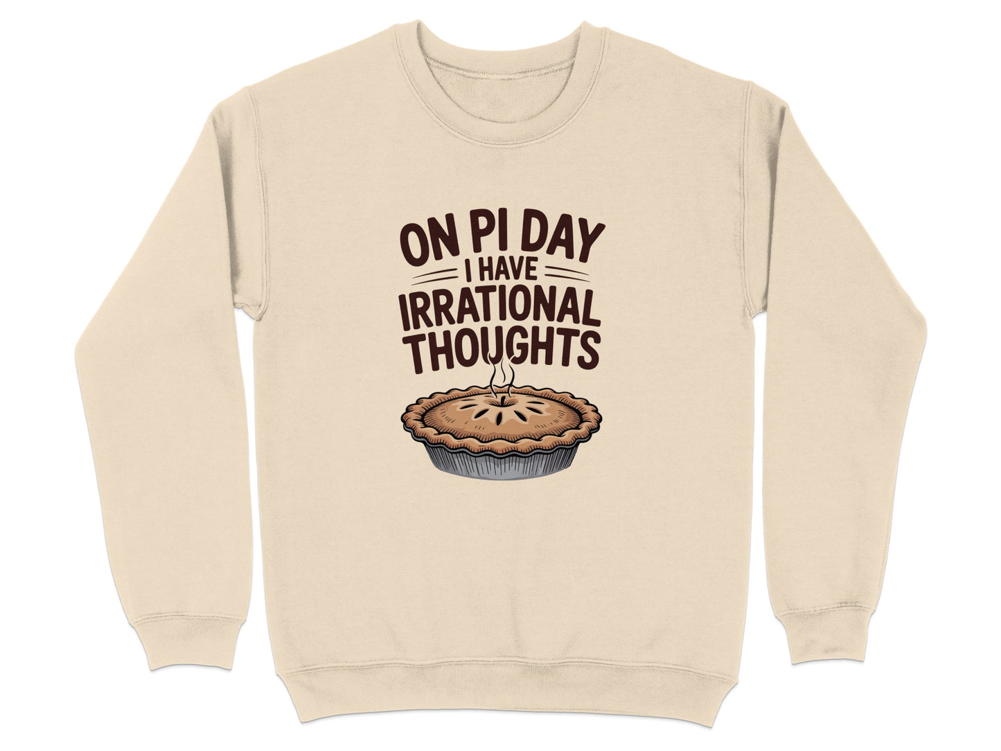 On Pi Day I Have Irrational Thoughts Sweatshirt product