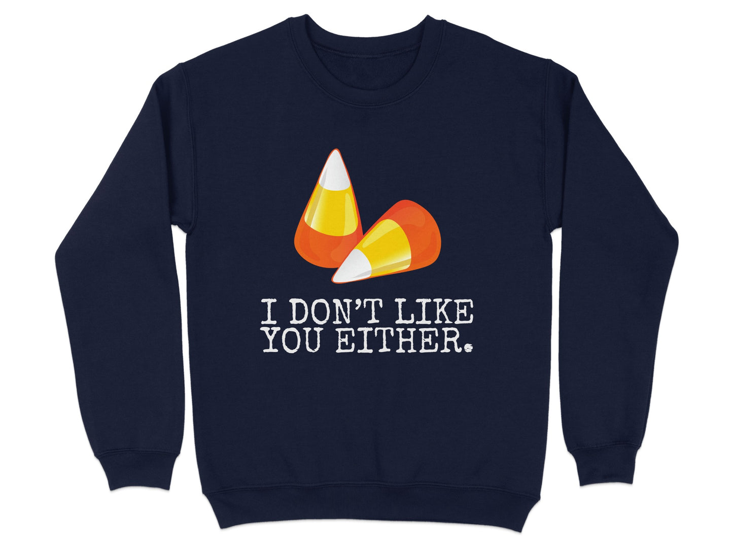 I Don't Like You Either Graphic Sweatshirt product type