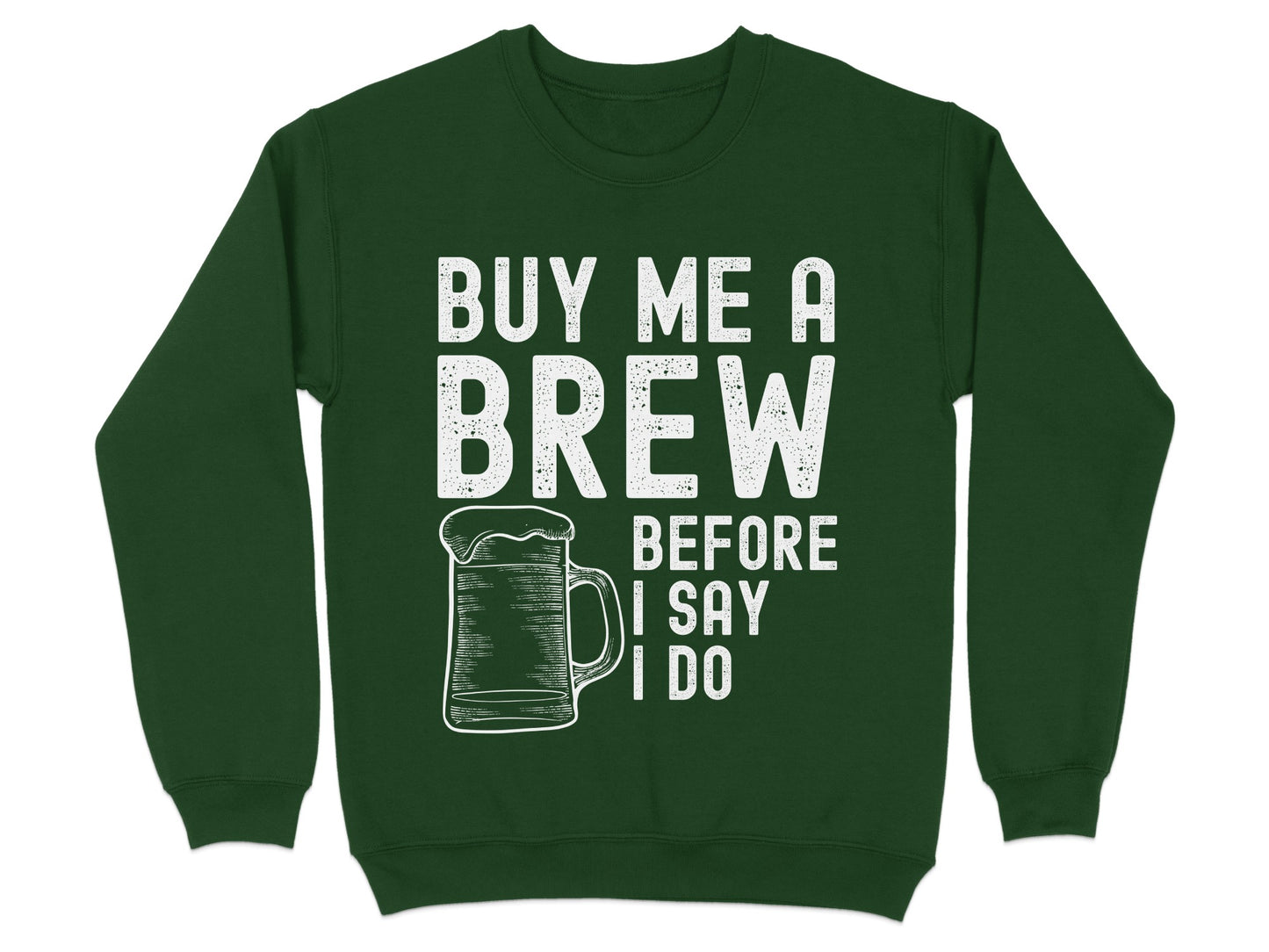Buy Me a Brew Before I Say I Do Sweatshirt product type