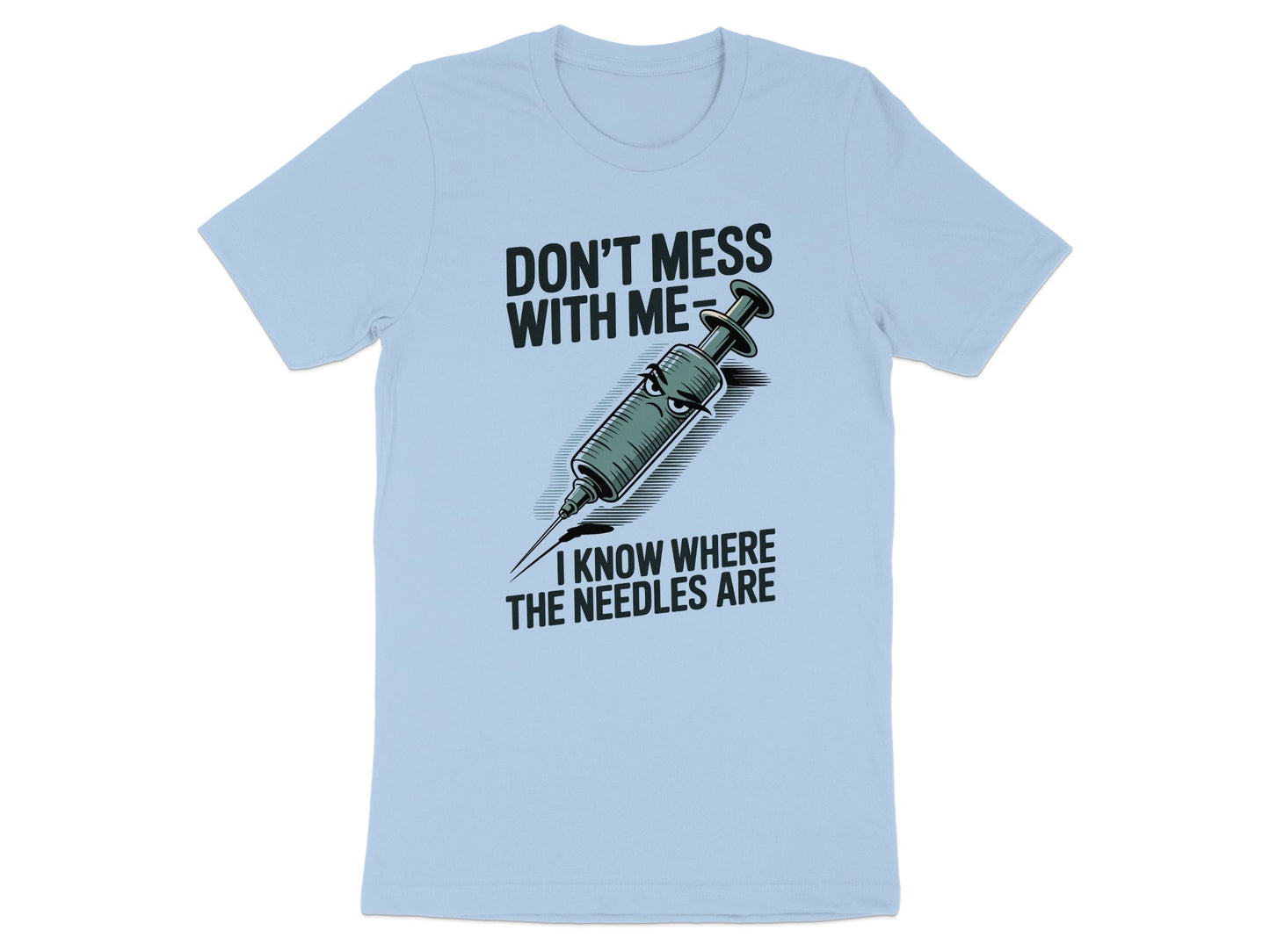 Don't Mess With Me I Know Where The Needles Are product type