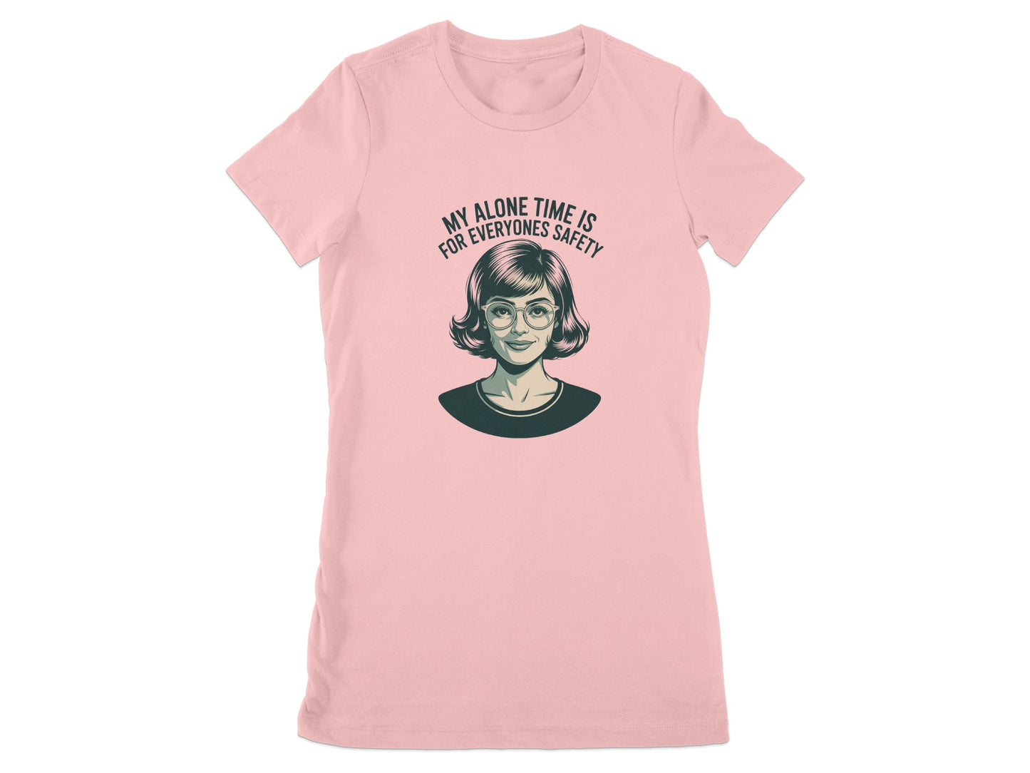 My Alone Time Is For Everyones Safety t-shirt product