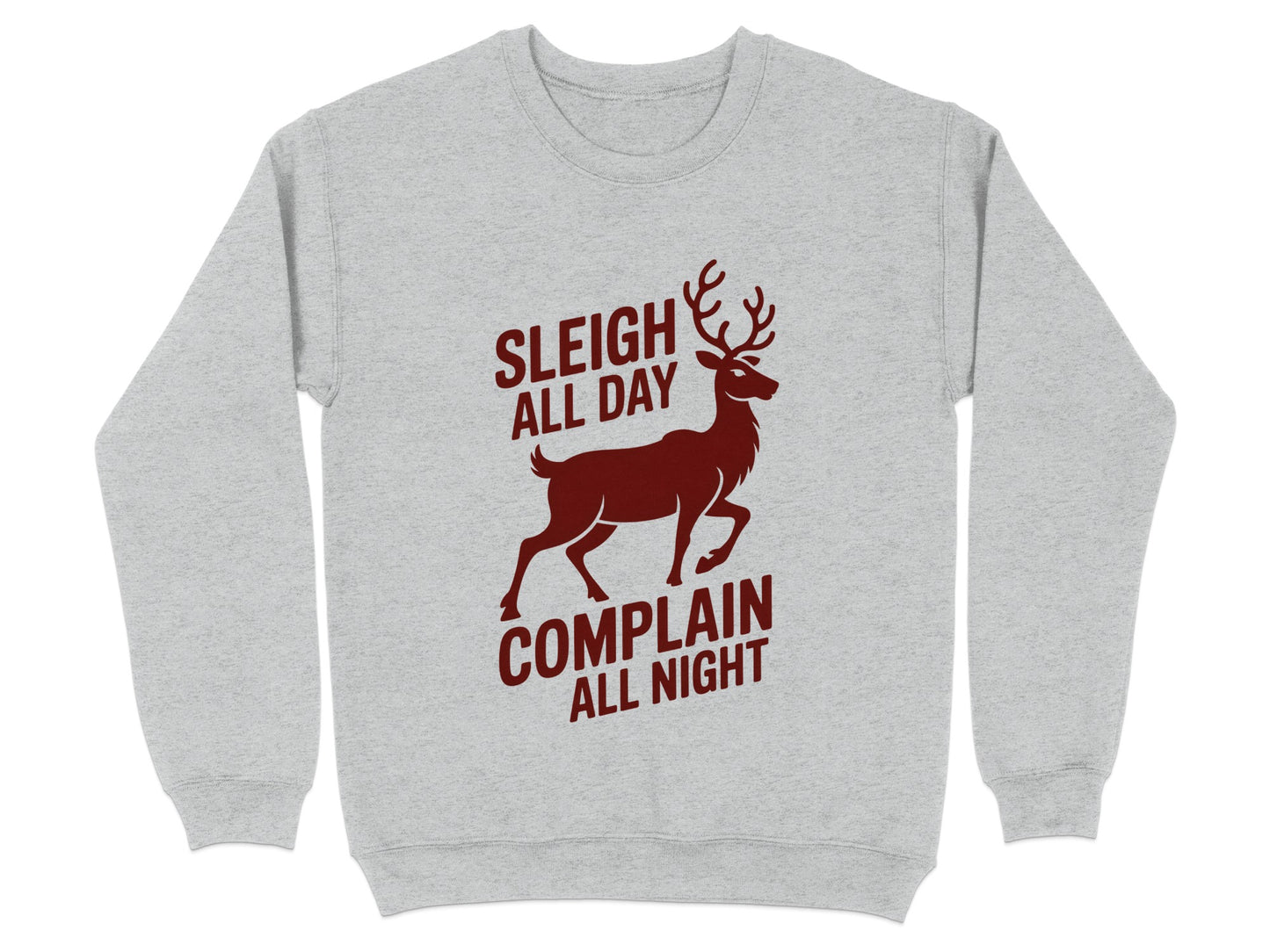 Sleigh All Day Complain All Night Printed Sweatshirt