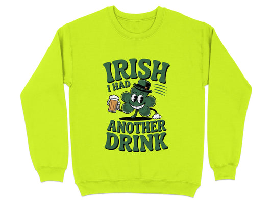 Irish I Had Another Drink Graphic Sweatshirt product type