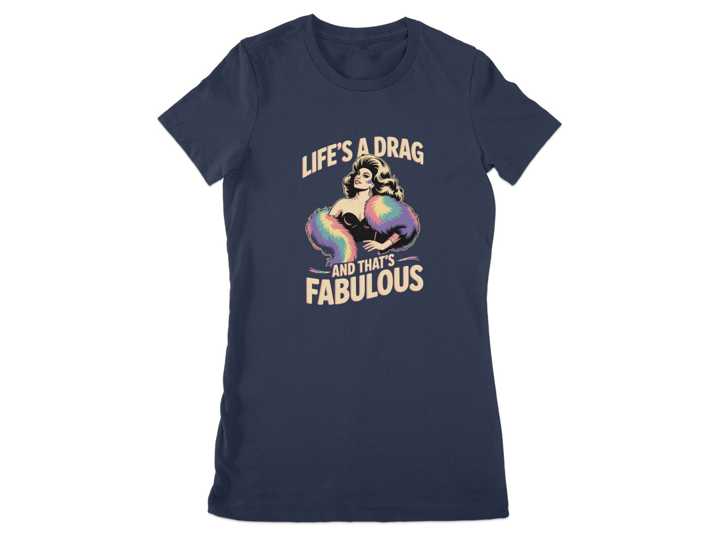 Life's a Drag and That's Fabulous Graphic Shirt Product Type