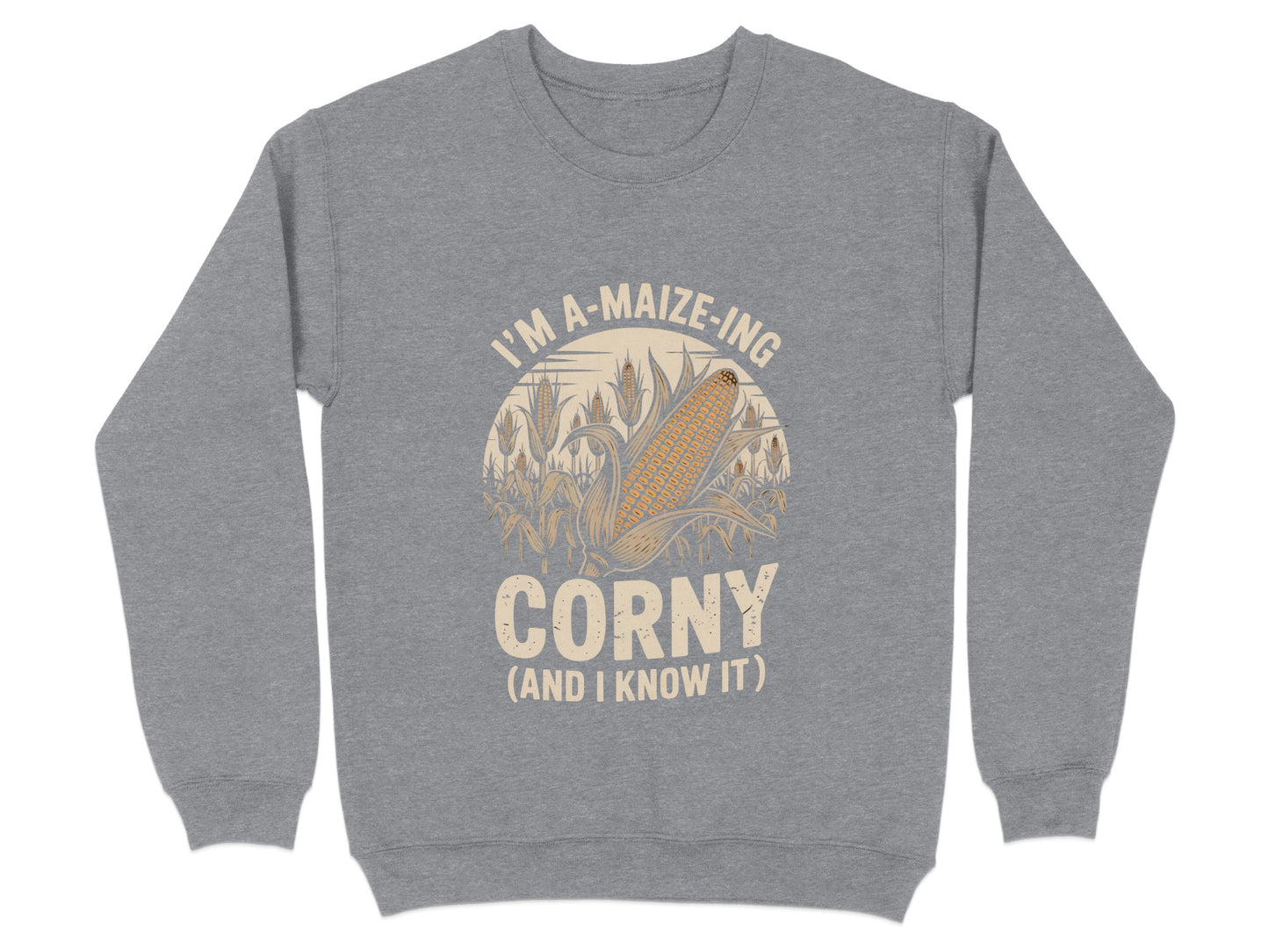 I'm A-Maize-Ing Corny And I Know It Sweatshirt product
