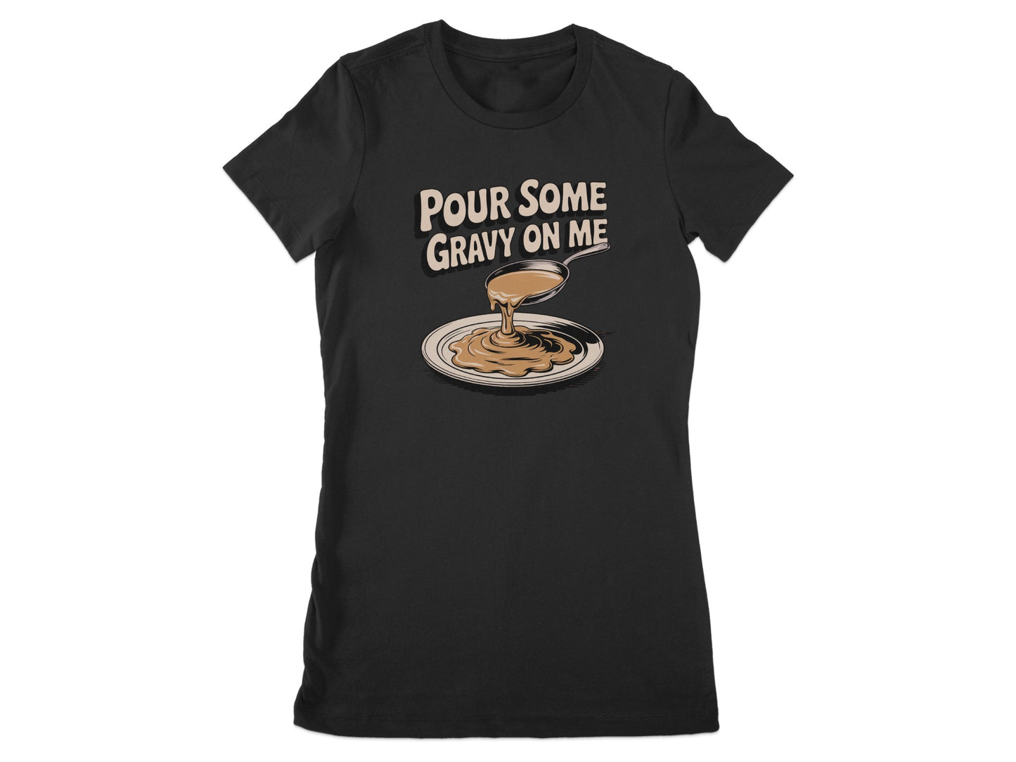 Pour Some Gravy On Me Graphic Tee Shirt product type